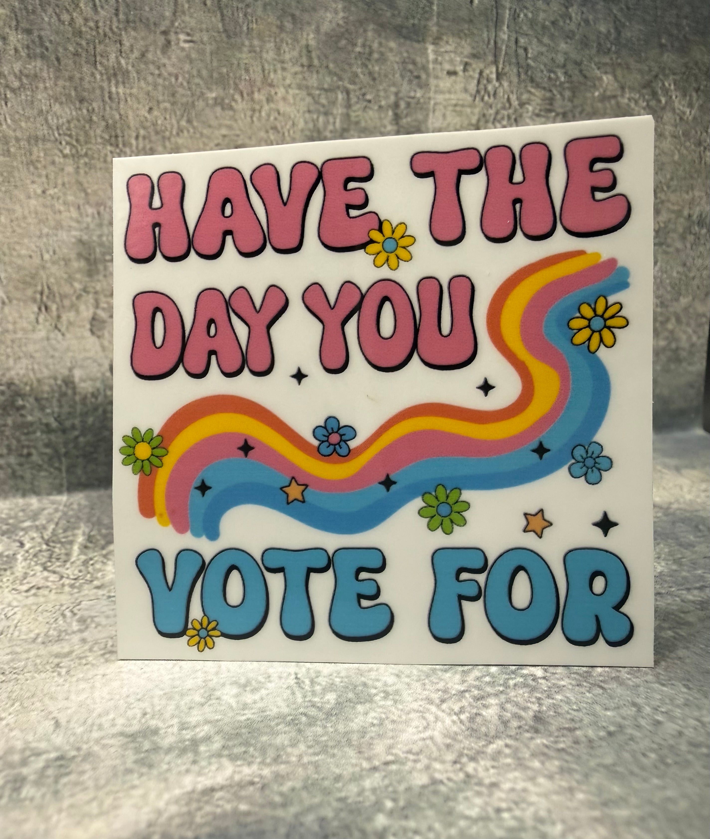 Have the day you voted for 🌼